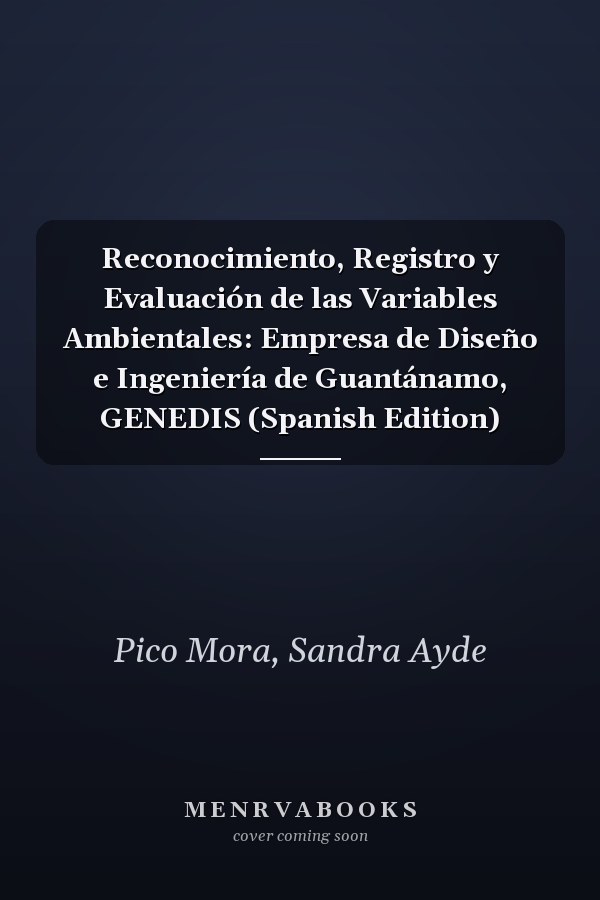 Reconocimiento, Registro y Evaluación de las Variables Ambientales: Empresa de Diseño e Ingeniería de Guantánamo, GENEDIS (Spanish Edition)