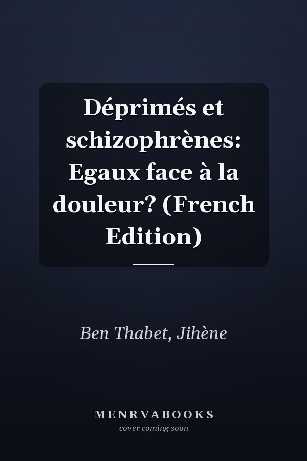 Déprimés et schizophrènes: Egaux face à la douleur? (French Edition)