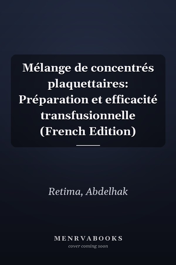 Mélange de concentrés plaquettaires: Préparation et efficacité transfusionnelle (French Edition)
