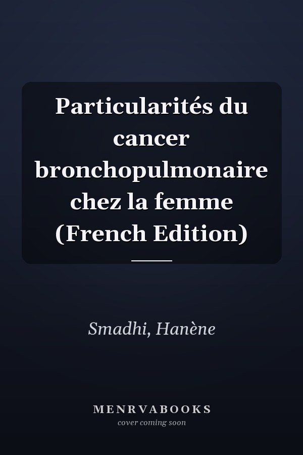 Particularités du cancer bronchopulmonaire chez la femme (French Edition)