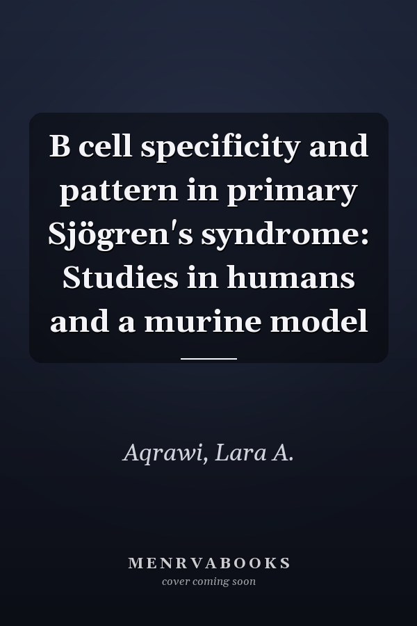 B cell specificity and pattern in primary Sjögren's syndrome: Studies in humans and a murine model