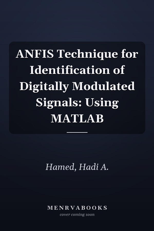 ANFIS Technique for Identification of Digitally Modulated Signals: Using MATLAB