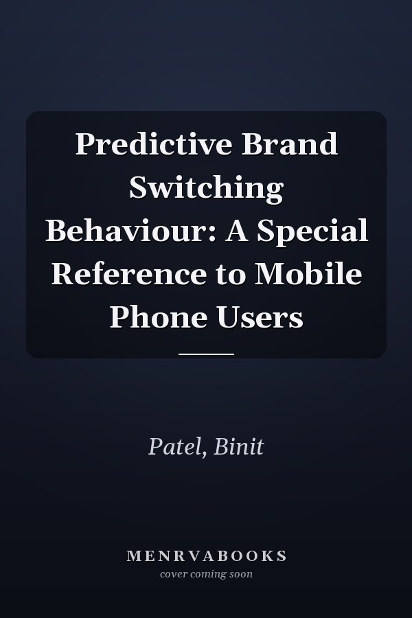 Predictive Brand Switching Behaviour: A Special Reference to Mobile Phone Users