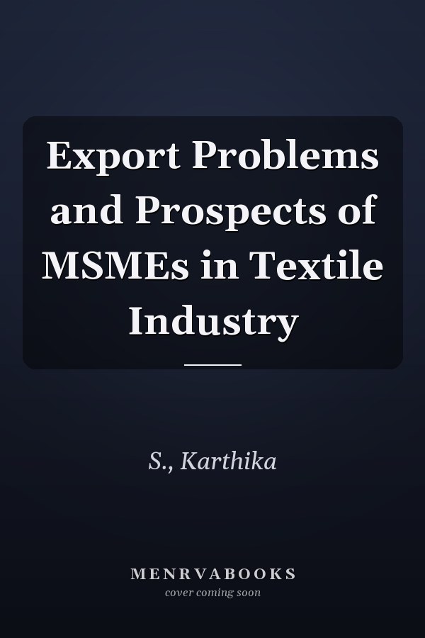 Export Problems and Prospects of MSMEs in Textile Industry
