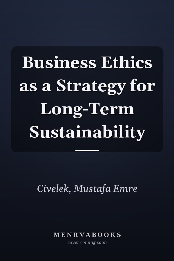 Business Ethics as a Strategy for Long-Term Sustainability