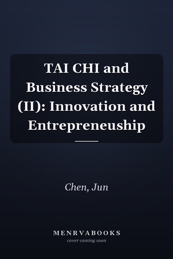 TAI CHI and Business Strategy (II): Innovation and Entrepreneuship