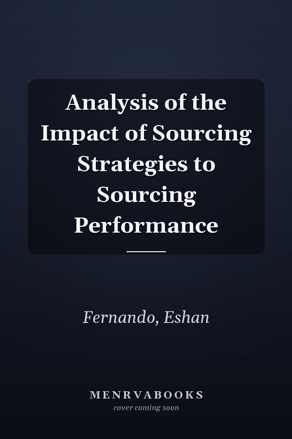 Analysis of the Impact of Sourcing Strategies to Sourcing Performance