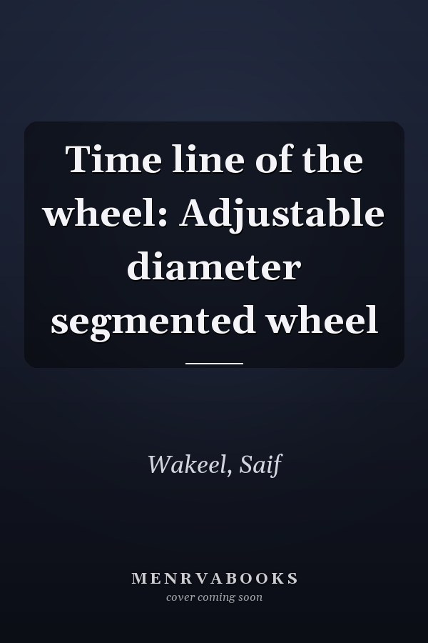 Time line of the wheel: Adjustable diameter segmented wheel
