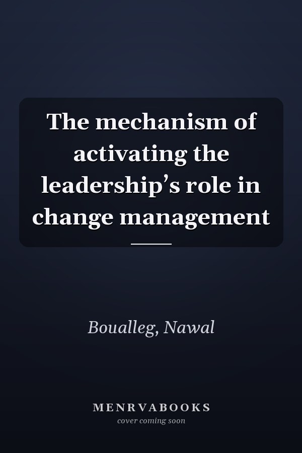 The mechanism of activating the leadership’s role in change management