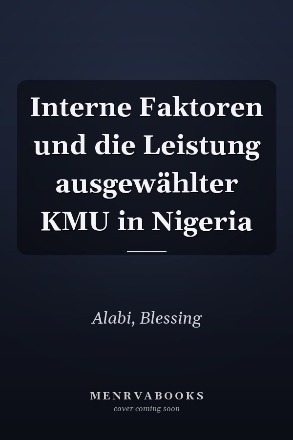 Interne Faktoren und die Leistung ausgewählter KMU in Nigeria