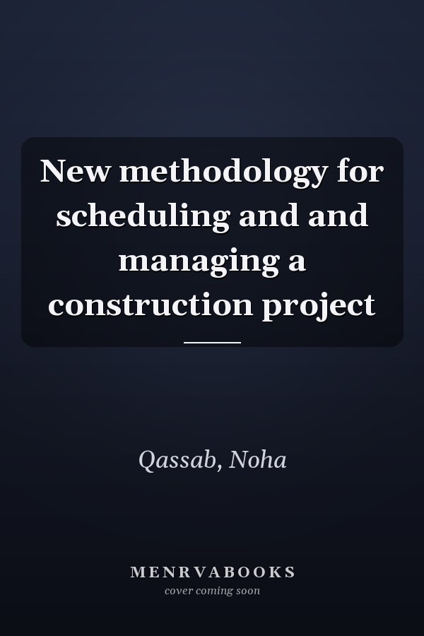 New methodology for scheduling and and managing a construction project