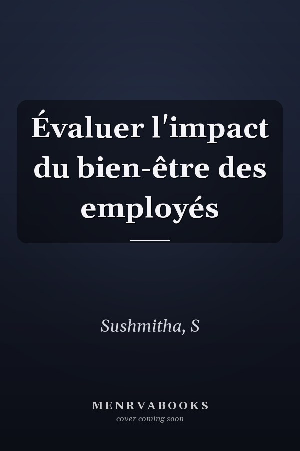Évaluer l'impact du bien-être des employés