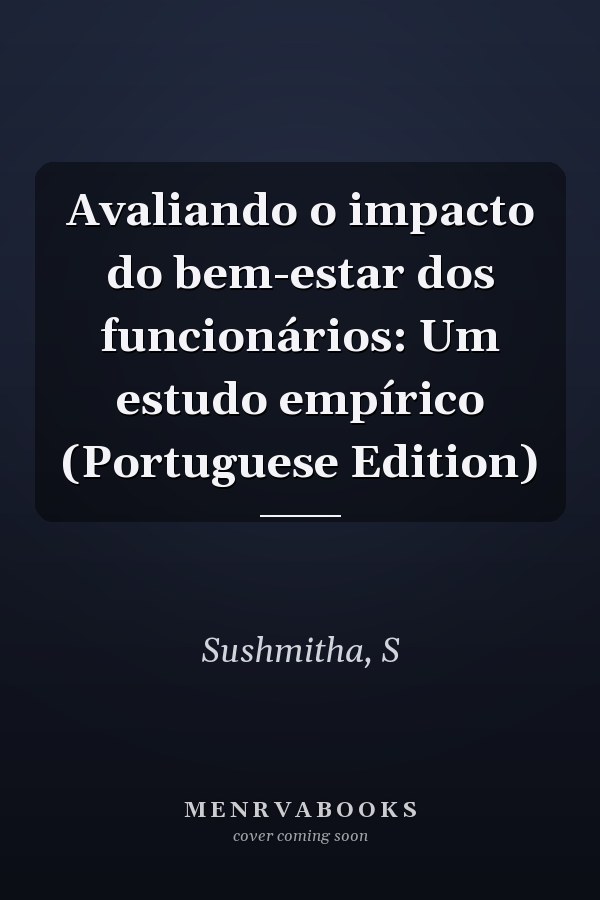 Avaliando o impacto do bem-estar dos funcionários: Um estudo empírico (Portuguese Edition)