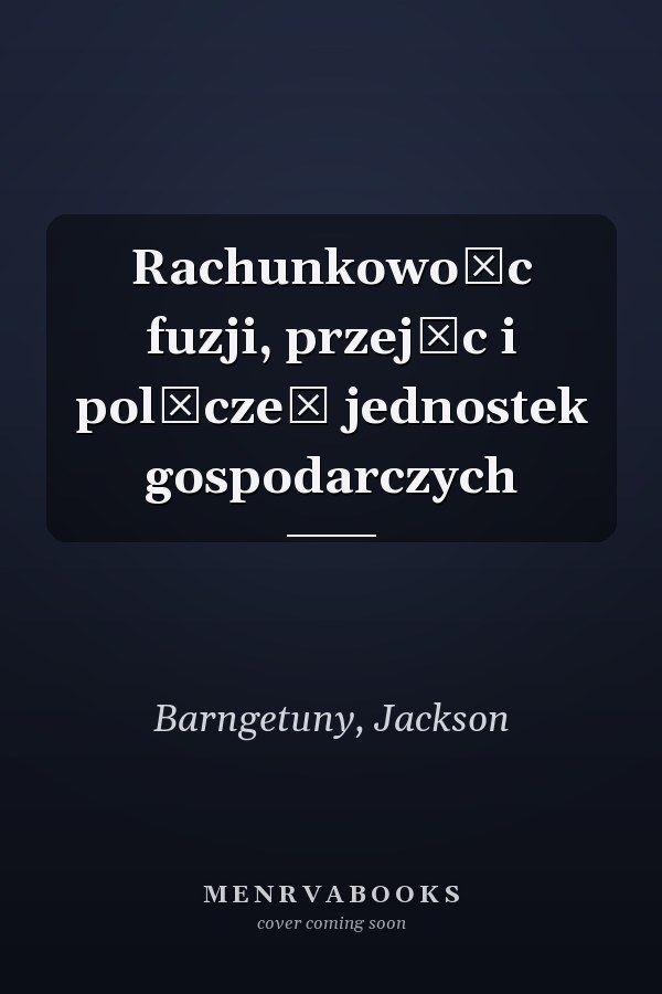 Rachunkowośc fuzji, przejęc i polączeń jednostek gospodarczych