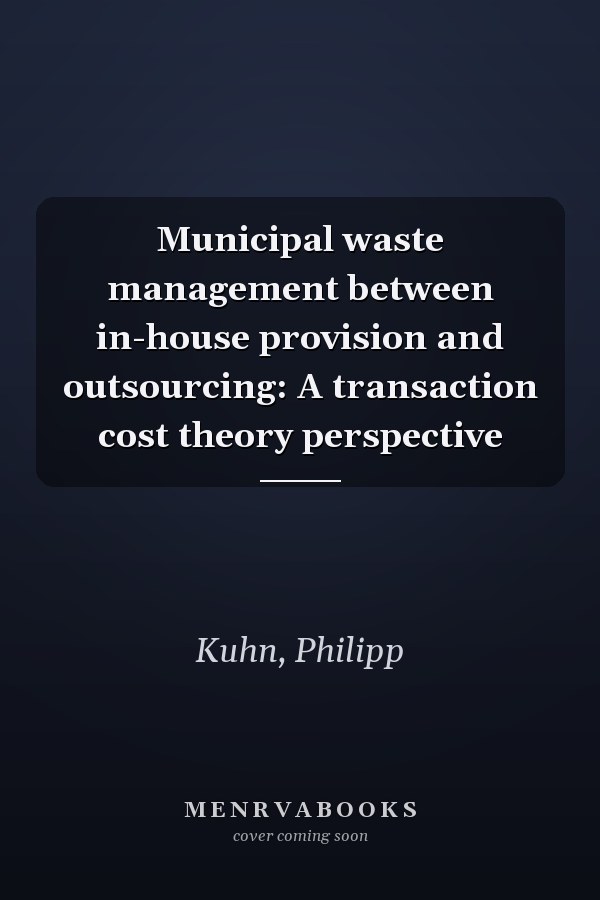 Municipal waste management between in-house provision and outsourcing: A transaction cost theory perspective