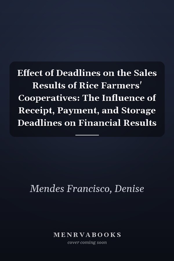 Effect of Deadlines on the Sales Results of Rice Farmers' Cooperatives: The Influence of Receipt, Payment, and Storage Deadlines on Financial Results