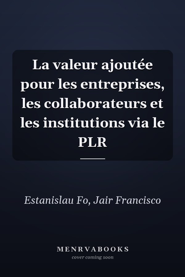 La valeur ajoutée pour les entreprises, les collaborateurs et les institutions via le PLR