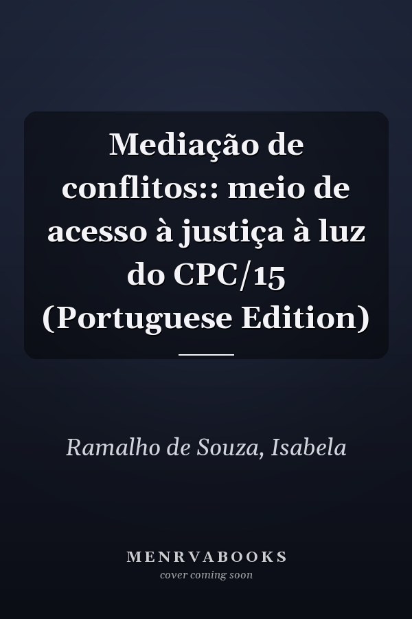 Mediação de conflitos:: meio de acesso à justiça à luz do CPC/15 (Portuguese Edition)