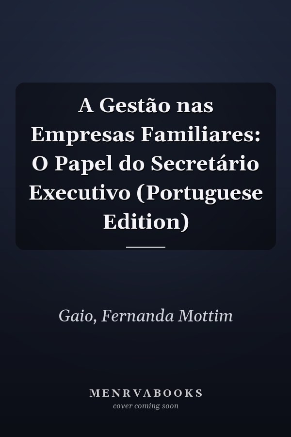 A Gestão nas Empresas Familiares: O Papel do Secretário Executivo (Portuguese Edition)