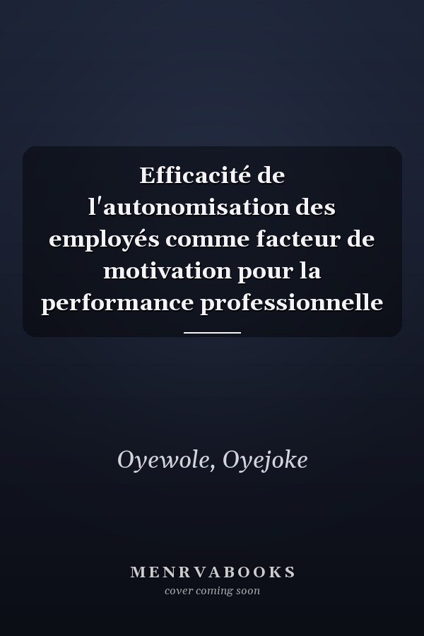 Efficacité de l'autonomisation des employés comme facteur de motivation pour la performance professionnelle