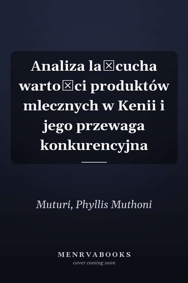 Analiza lańcucha wartości produktów mlecznych w Kenii i jego przewaga konkurencyjna