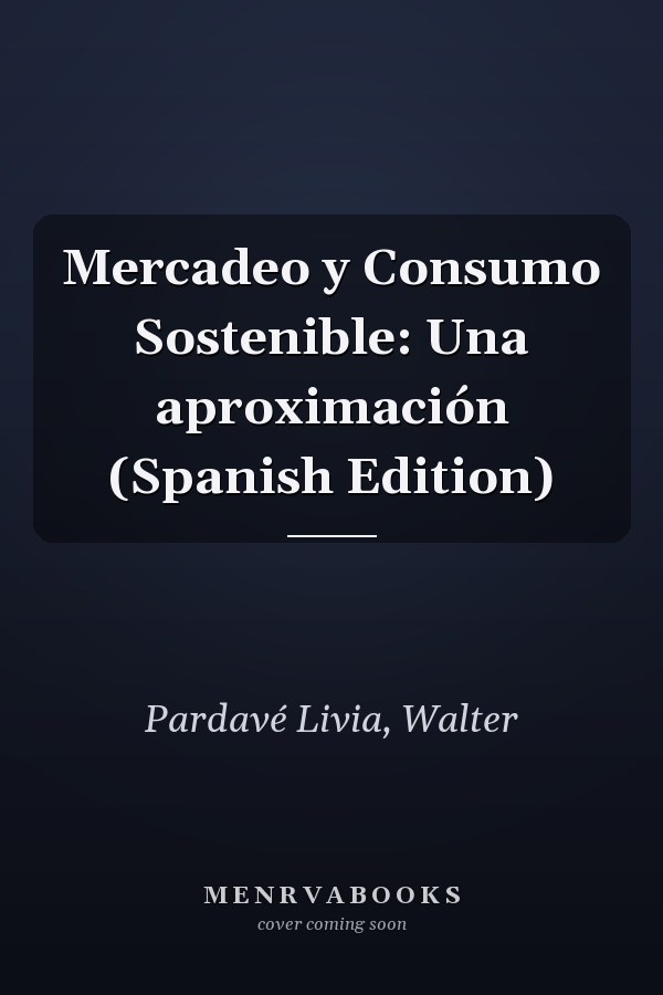 Mercadeo y Consumo Sostenible: Una aproximación (Spanish Edition)