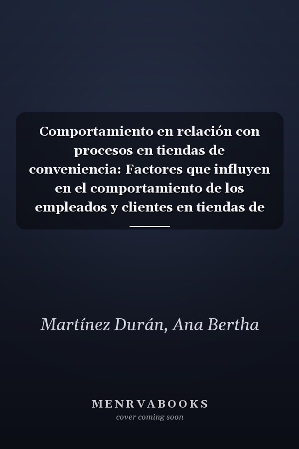 Comportamiento en relación con procesos en tiendas de conveniencia: Factores que influyen en el comportamiento de los empleados y clientes en tiendas de conveniencia (Spanish Edition)