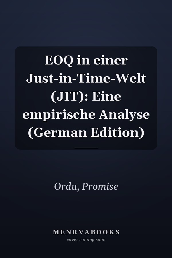 EOQ in einer Just-in-Time-Welt (JIT): Eine empirische Analyse (German Edition)