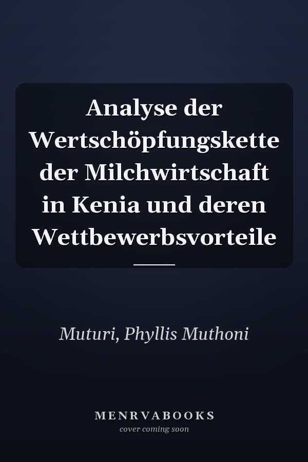 Analyse der Wertschöpfungskette der Milchwirtschaft in Kenia und deren Wettbewerbsvorteile
