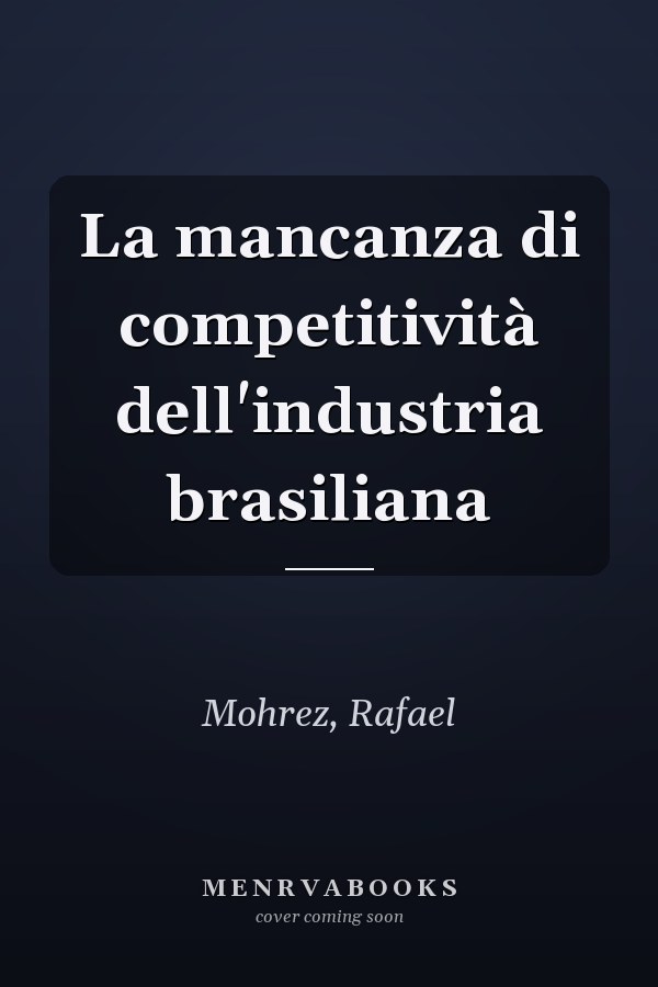 La mancanza di competitività dell'industria brasiliana