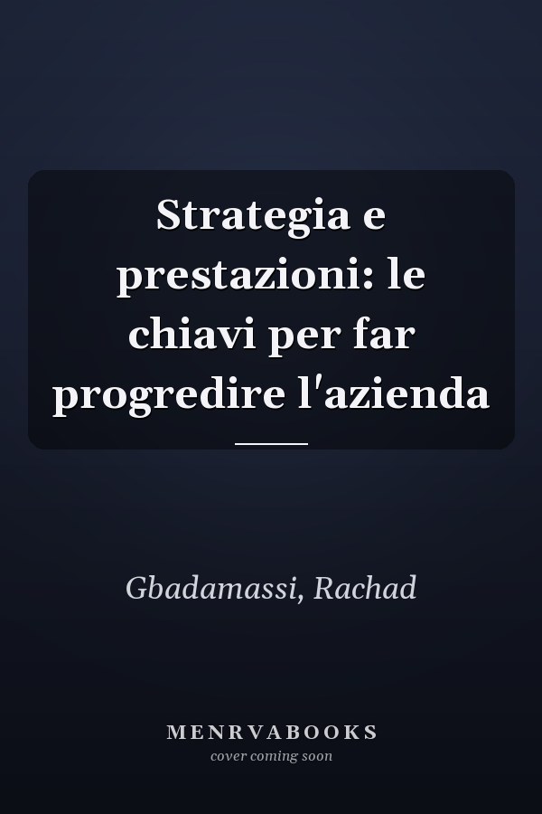 Strategia e prestazioni: le chiavi per far progredire l'azienda