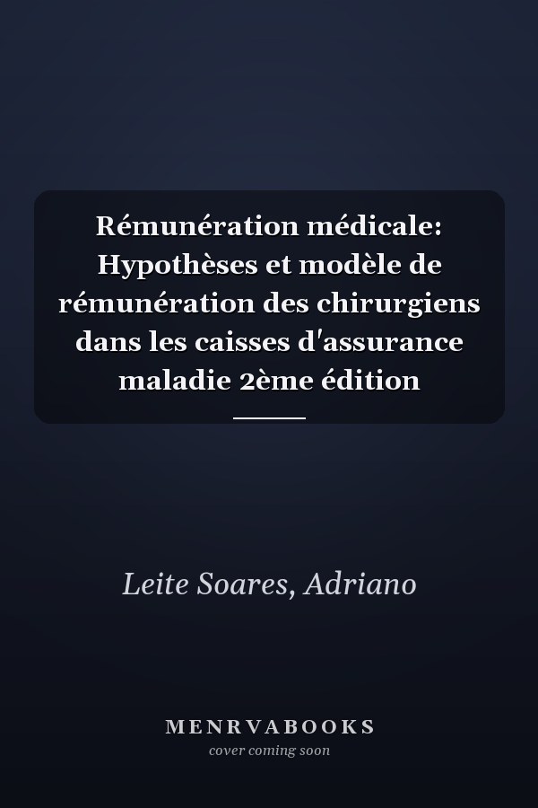 Rémunération médicale: Hypothèses et modèle de rémunération des chirurgiens dans les caisses d'assurance maladie 2ème édition