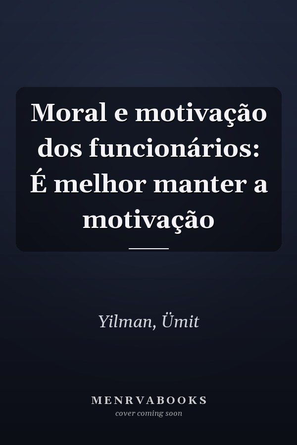 Moral e motivação dos funcionários: É melhor manter a motivação