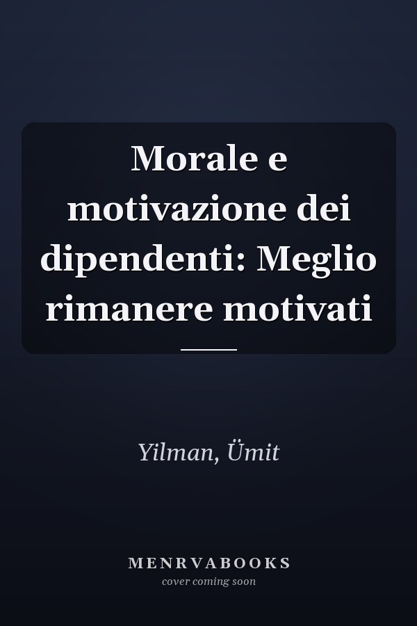 Morale e motivazione dei dipendenti: Meglio rimanere motivati