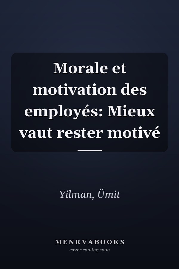 Morale et motivation des employés: Mieux vaut rester motivé
