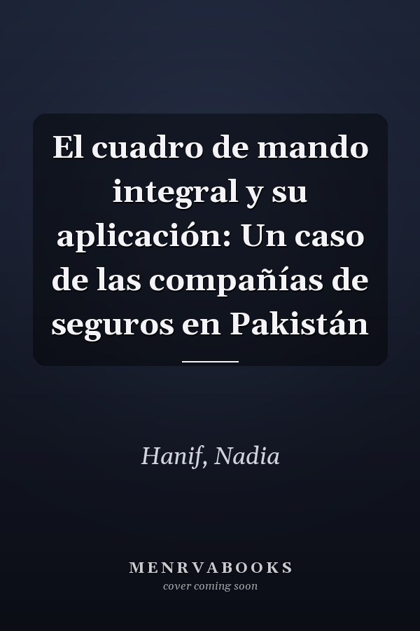El cuadro de mando integral y su aplicación: Un caso de las compañías de seguros en Pakistán