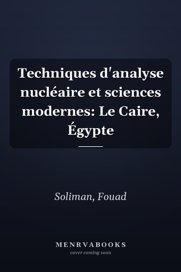 Techniques d'analyse nucléaire et sciences modernes: Le Caire, Égypte