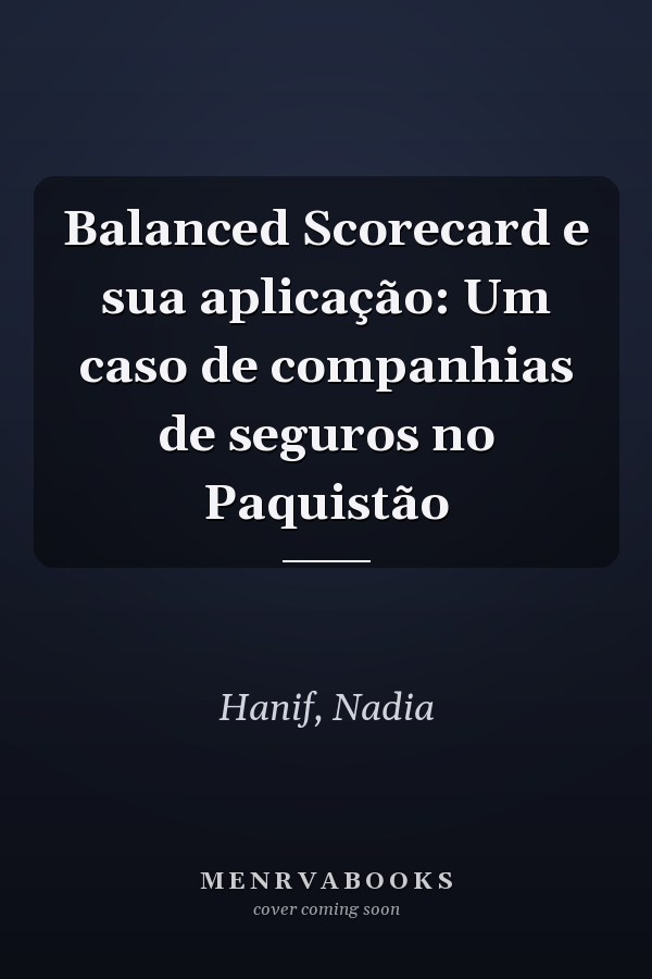 Balanced Scorecard e sua aplicação: Um caso de companhias de seguros no Paquistão