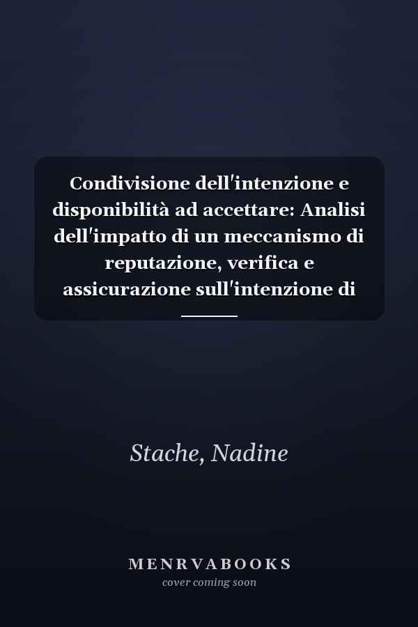 Condivisione dell'intenzione e disponibilità ad accettare: Analisi dell'impatto di un meccanismo di reputazione, verifica e assicurazione sull'intenzione di condivisione dei prestatori