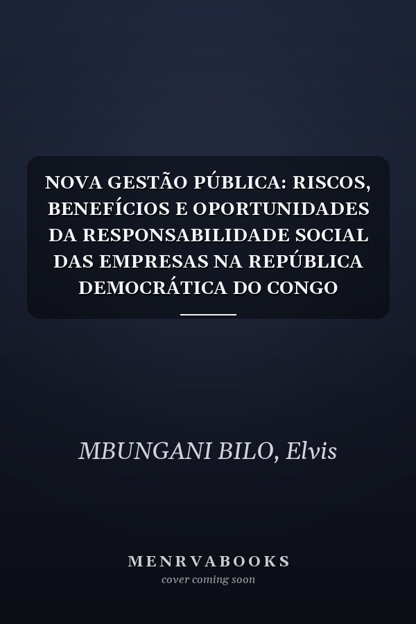 NOVA GESTÃO PÚBLICA: RISCOS, BENEFÍCIOS E OPORTUNIDADES DA RESPONSABILIDADE SOCIAL DAS EMPRESAS NA REPÚBLICA DEMOCRÁTICA DO CONGO