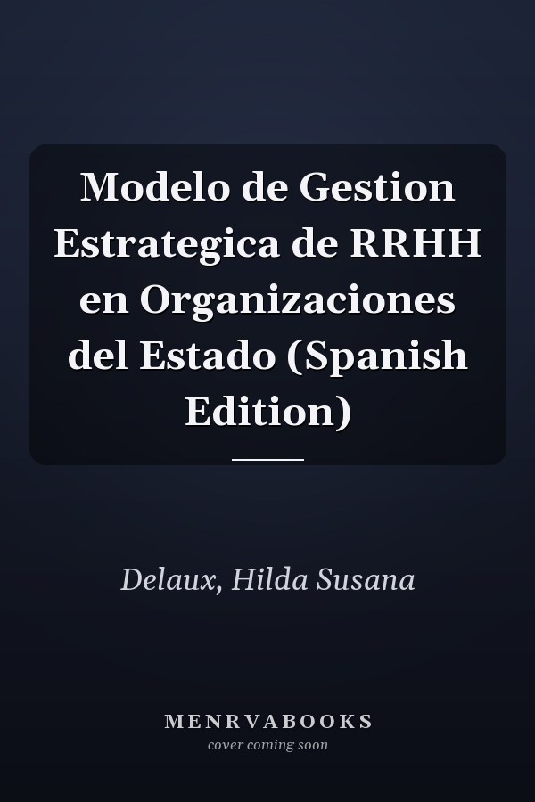 Modelo de Gestion Estrategica de RRHH en Organizaciones del Estado (Spanish Edition)