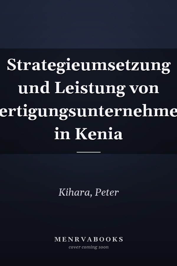Strategieumsetzung und Leistung von Fertigungsunternehmen in Kenia