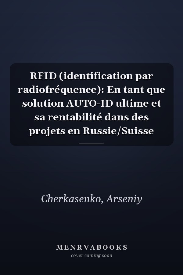 RFID (identification par radiofréquence): En tant que solution AUTO-ID ultime et sa rentabilité dans des projets en Russie/Suisse