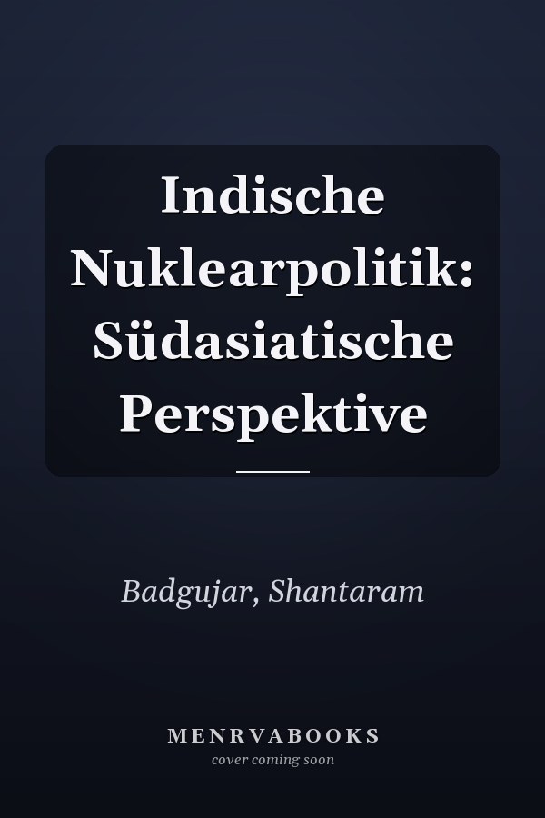 Indische Nuklearpolitik: Südasiatische Perspektive