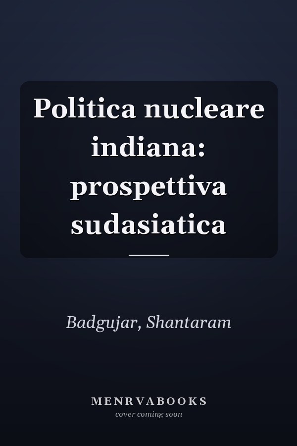 Politica nucleare indiana: prospettiva sudasiatica