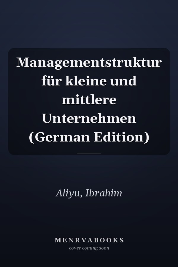 Managementstruktur für kleine und mittlere Unternehmen (German Edition)