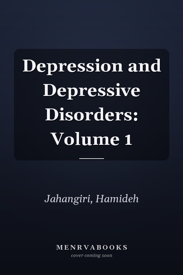 Depression and Depressive Disorders: Volume 1