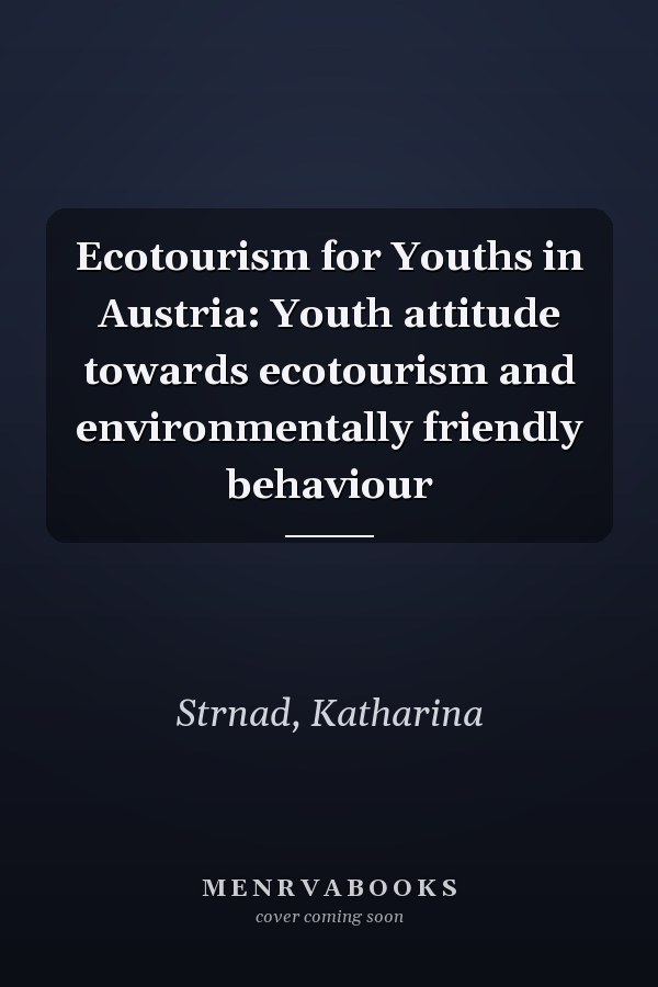 Ecotourism for Youths in Austria: Youth attitude towards ecotourism and environmentally friendly behaviour