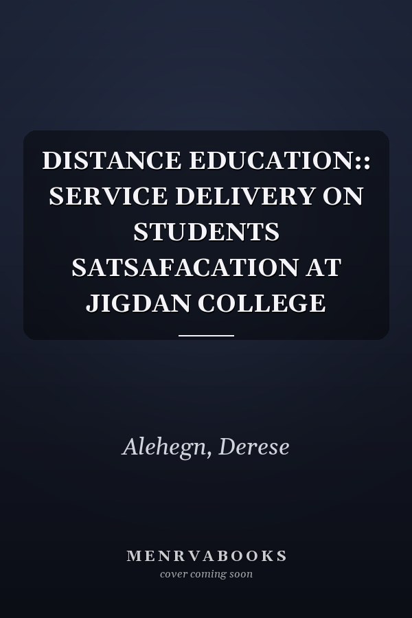 DISTANCE EDUCATION:: SERVICE DELIVERY ON STUDENTS SATSAFACATION AT JIGDAN COLLEGE