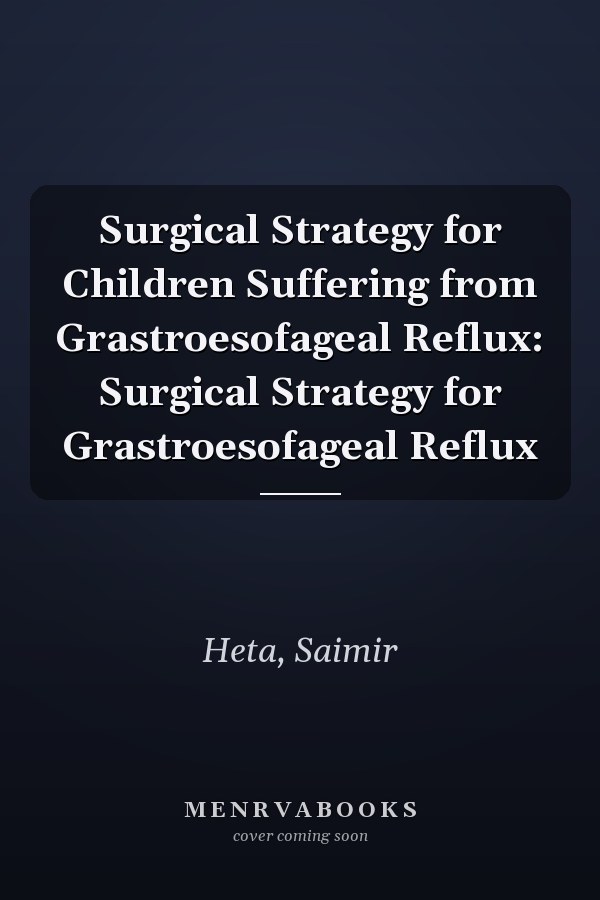 Surgical Strategy for Children Suffering from Grastroesofageal Reflux: Surgical Strategy for Grastroesofageal Reflux